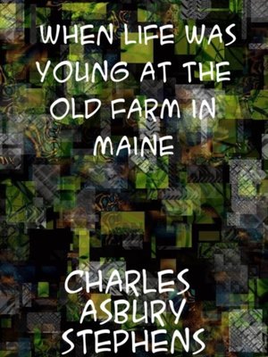 cover image of When Life Was Young At the Old Farm in Maine